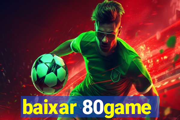 baixar 80game